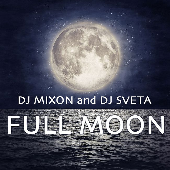 Dj Sveta and Dj Mixon - Full Moon (2018)