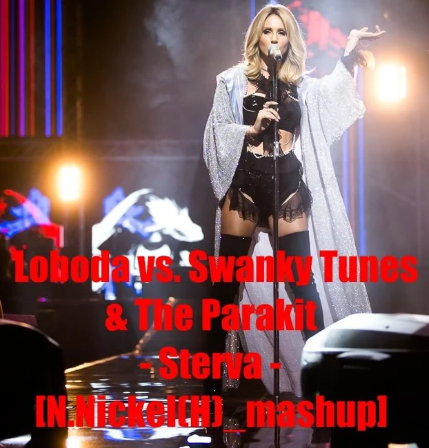 Loboda vs. Swanky Tunes & The Parakit - Стерва [N.Nickel(H) mashup]