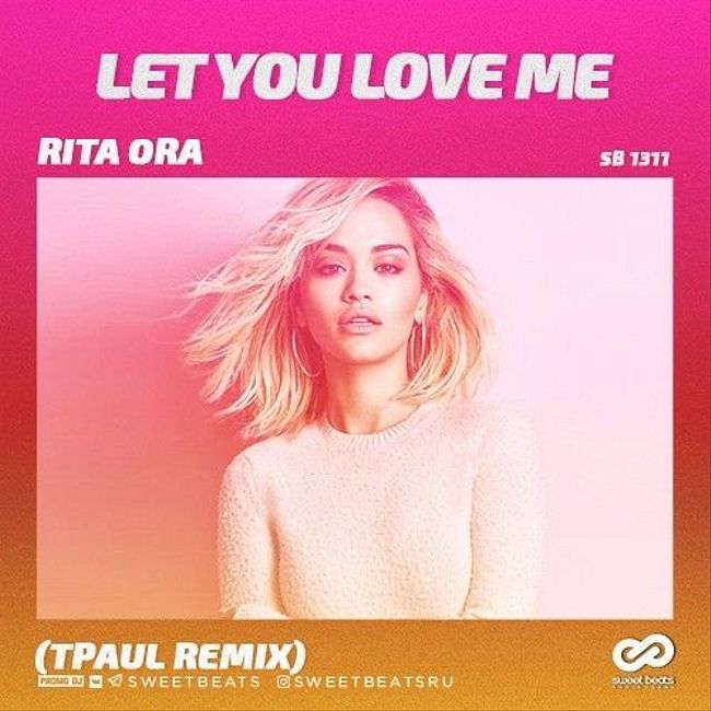 Rita Ora - Let You Love Me (TPaul Radio Remix)