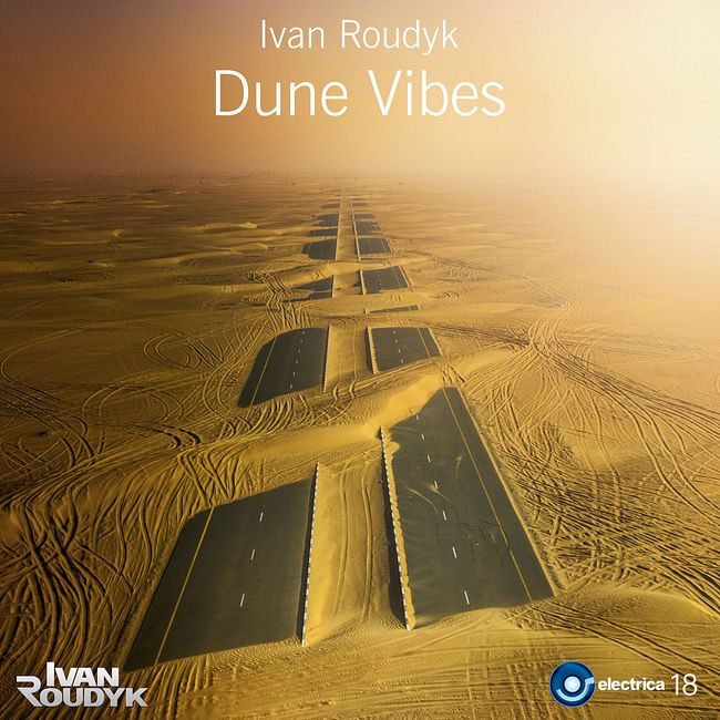 Ivan Roudyk-Dune Vibes(Original Mix) ELECTRICA RECORDS PROMO