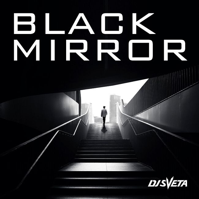 Dj Sveta - Black Mirror (2019)