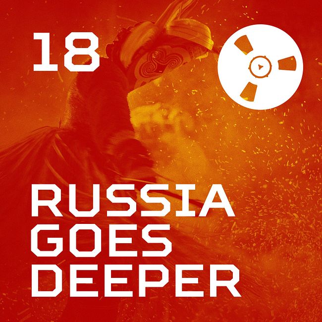 Russia Goes Deeper #18