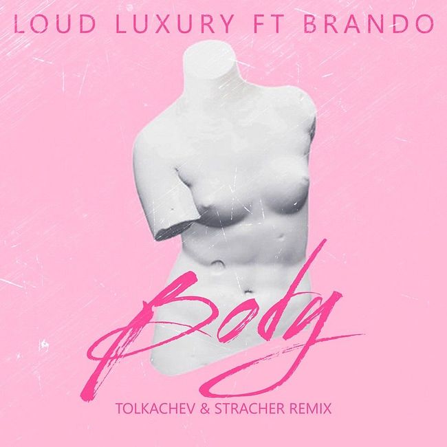 Loud Luxury feat. Brando - Body (Tolkachev & Stracher Radio Remix)