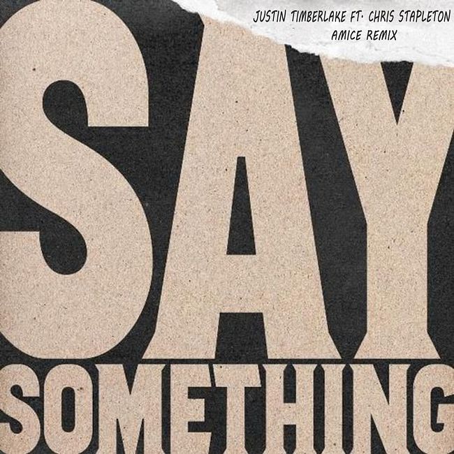 Justin Timberlake ft. Chris Stapleton - Say Something (Amice Remix)