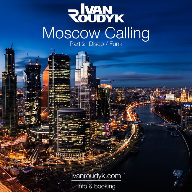 Ivan Roudyk-Moscow Calling(Part 2 Funk & Disco)(ivanroudyk.com)