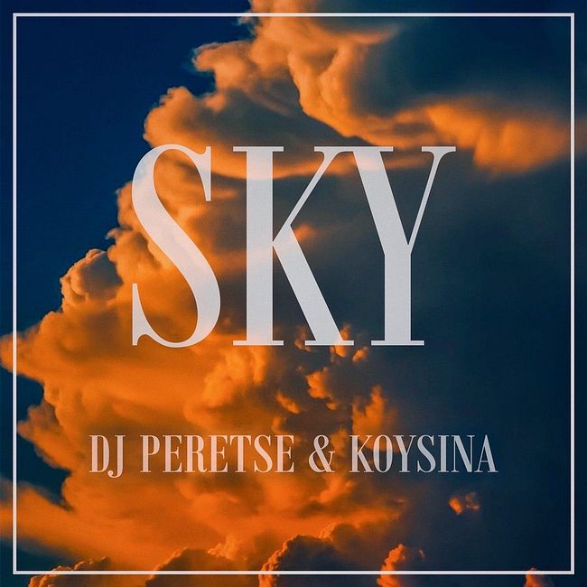 DJ Peretse X Koysina - Sky