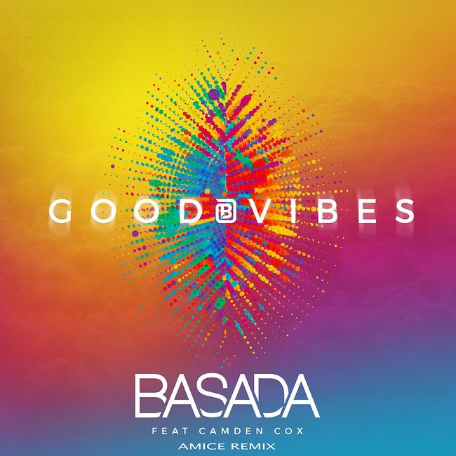 Basada ft. Camden Cox  - Good Vibes (Amice Remix)