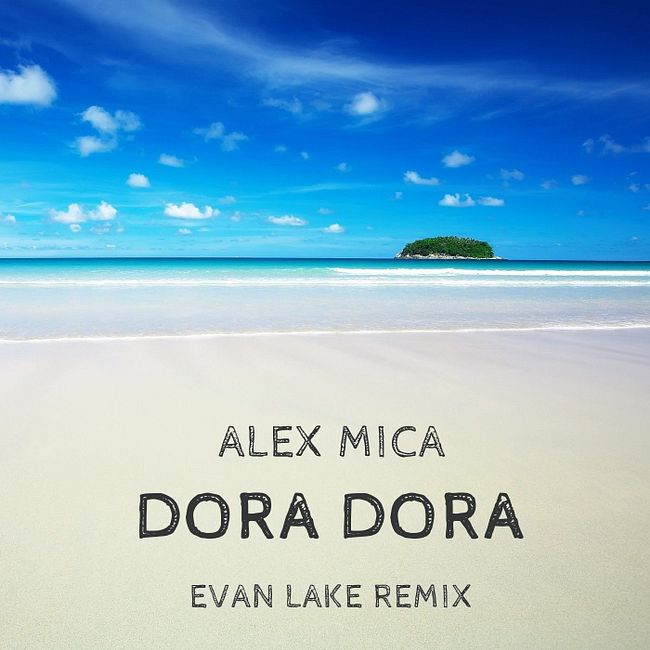 Alex Mica - Dora Dora (Evan Lake Remix)