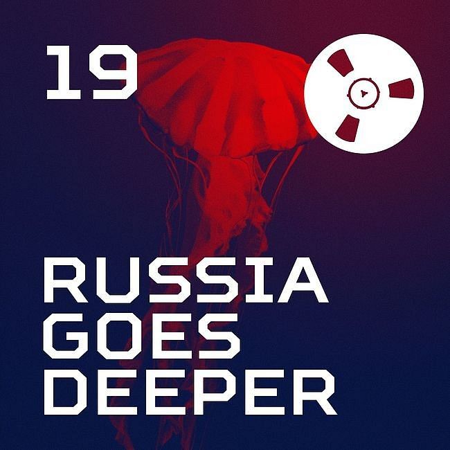 Russia Goes Deeper #19