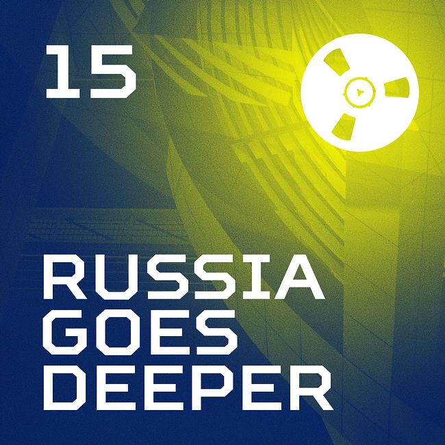 Russia Goes Deeper #15