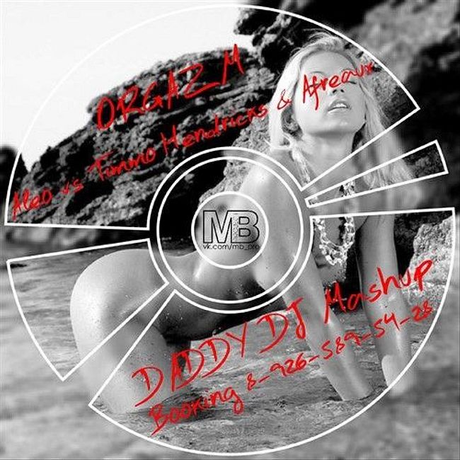 55 [Preview] Aleo vs Timmo Hendriks & Afreaux - Orgazm (DADDY DJ Mashup Mashup)