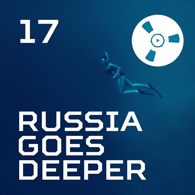Russia Goes Deeper #17