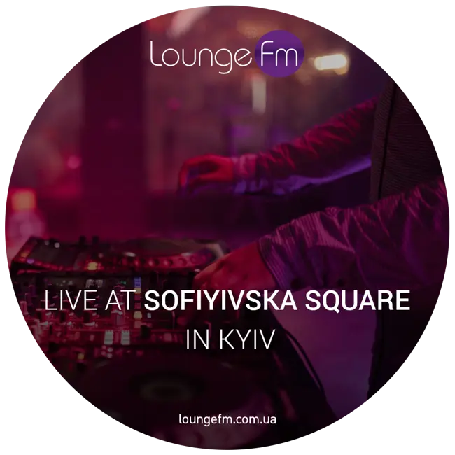 LOUNGE FM - Live at Sofiyivska Square in Kyiv