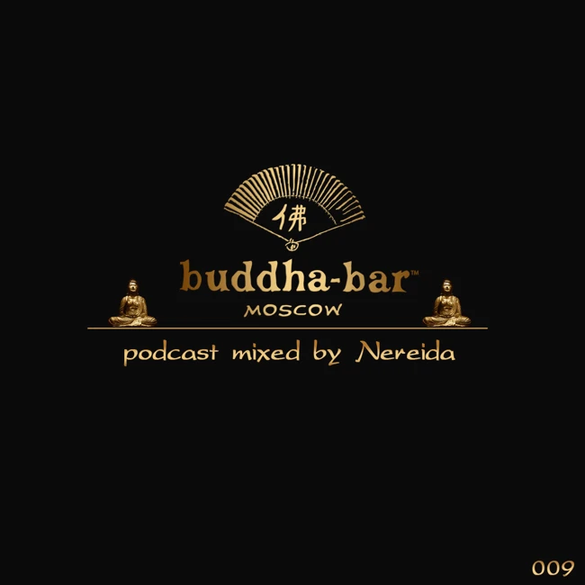 DJ NEREIDA - BUDDHA BAR MOSCOW PODCAST #009