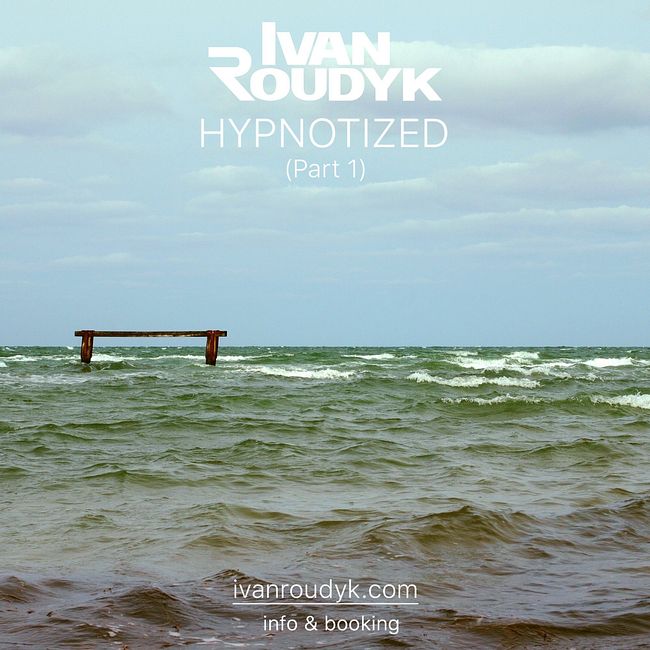 Ivan Roudyk-Hypnotized(Part 1)