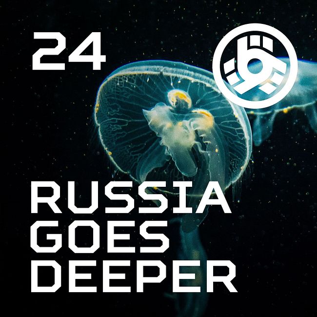 Russia Goes Deeper #24