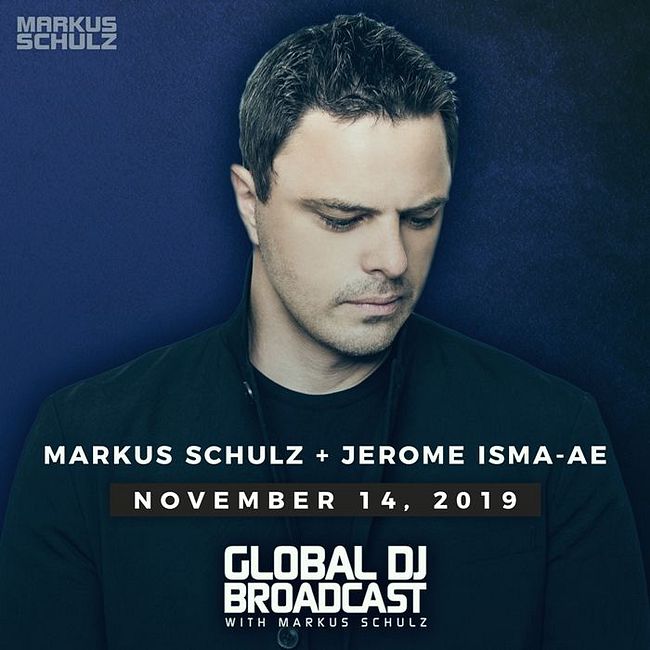 Global DJ Broadcast: Markus Schulz and Jerome Isma-Ae (Nov 14 2019)