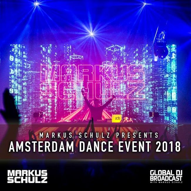 Global DJ Broadcast: Amsterdam Dance Event Edition with Markus Schulz (Oct 18 2018)