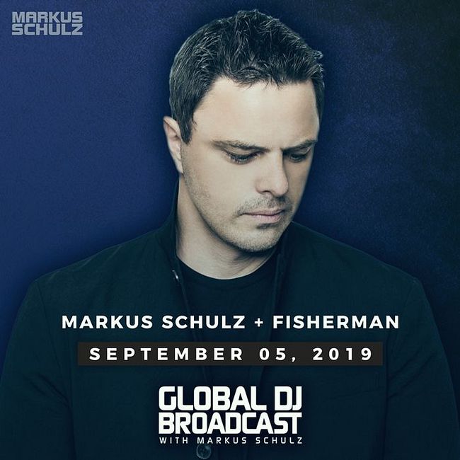 Global DJ Broadcast: Markus Schulz and Fisherman (Sep 05 2019)