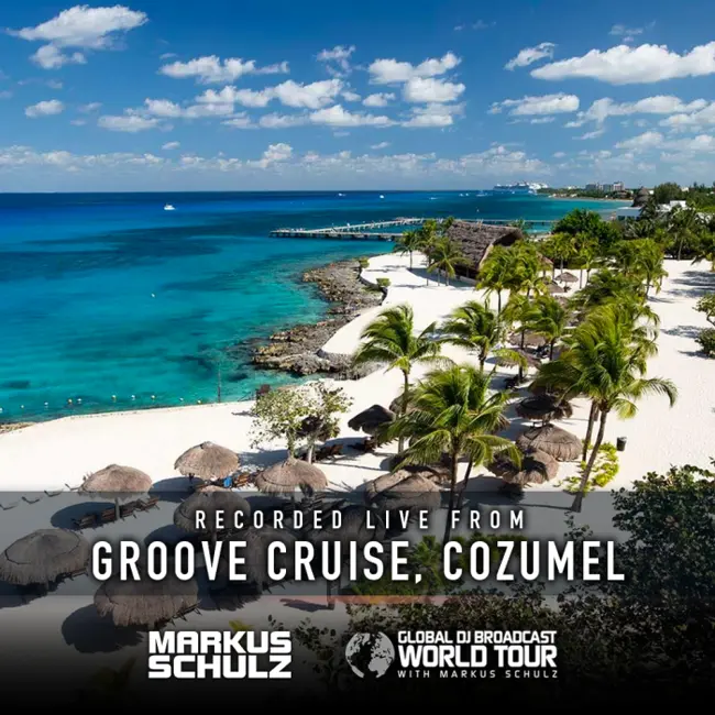 Global DJ Broadcast: Markus Schulz World Tour Groove Cruise Cozumel (Feb 07 2019)
