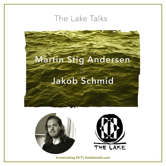 THE LAKE TALKS: Martin Stig Andersen & Jakob Schmid