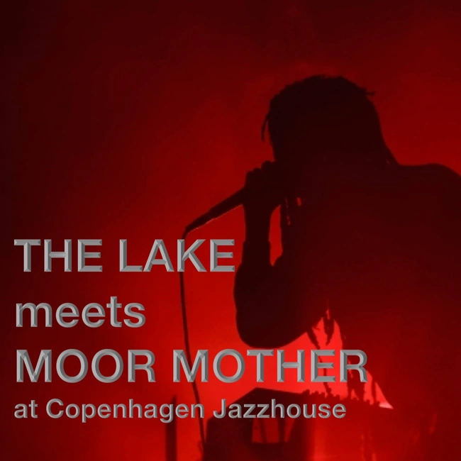 THE LAKE meets Moor Mother