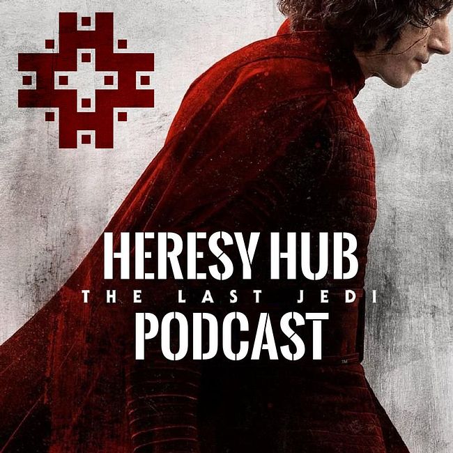 Heresy Hub #15 Кайло Рен как борец с отцовскими фигурами, реткон и кино в кино