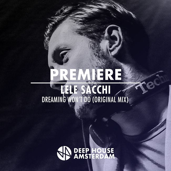 Premiere: Lele Sacchi - Dreaming Won't Do (Original Mix)