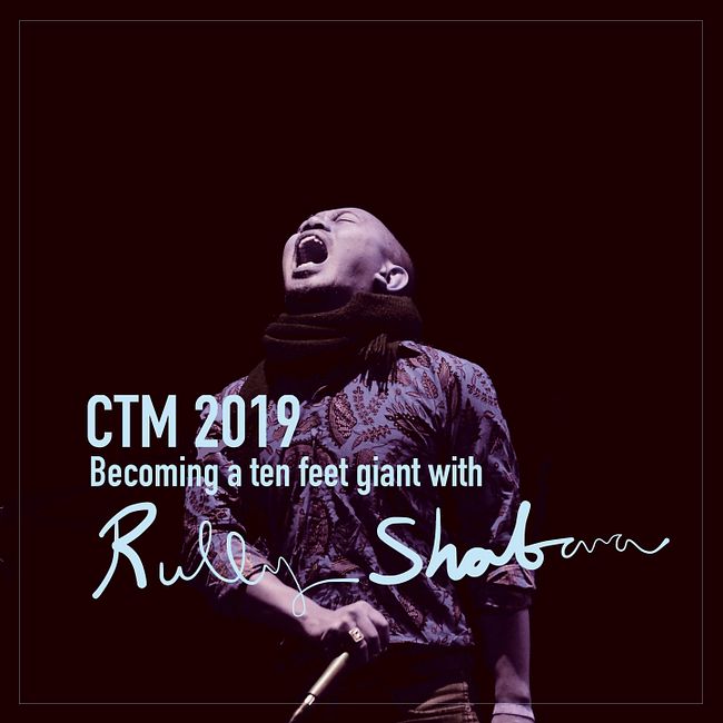 CTM 2019: Becoming a ten feet giant with Rully Shabara
