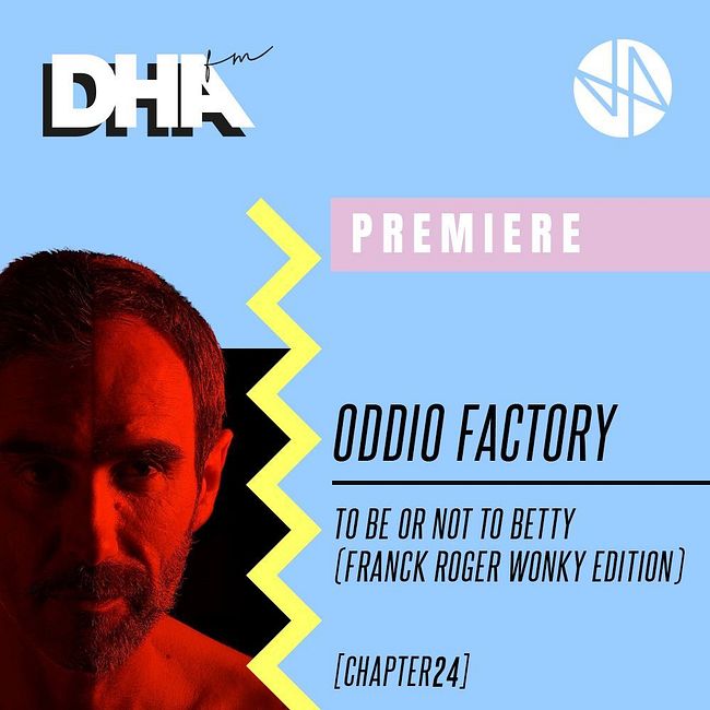Premiere: Oddio Factory - To Be Or Not To Betty (Franck Roger Wonky Edition) [Chapter24]