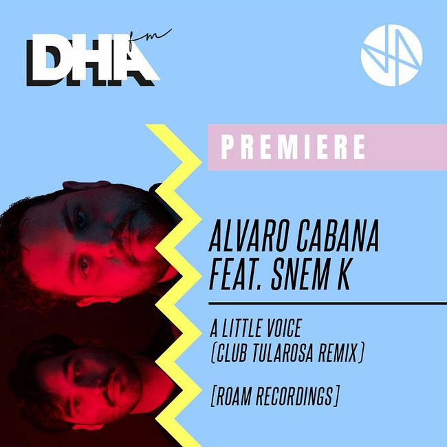 Premiere: Alvaro Cabana Feat. Snem K - A Little Voice (Club Tularosa Remix) [Roam Recordings]