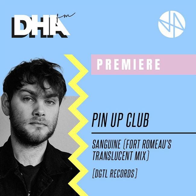 Premiere: Pin Up Club - Sanguine (Fort Romeau's Translucent Mix)[DGTL Records]