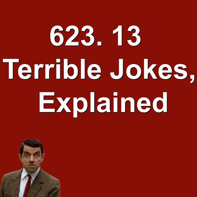623. 13 Terrible Jokes, Explained