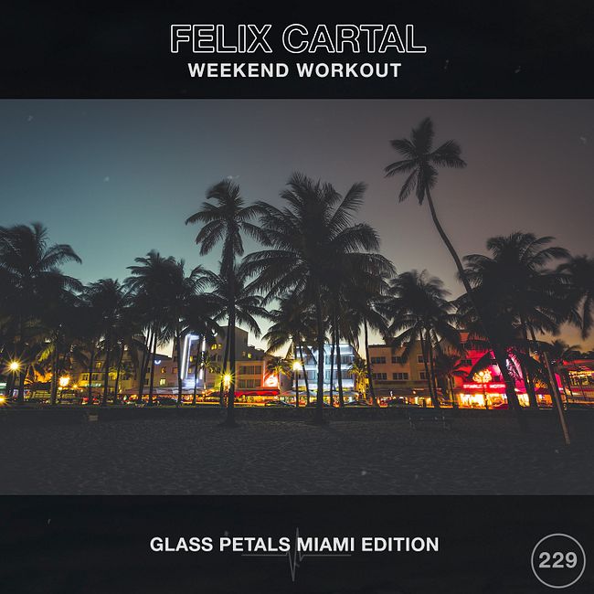Weekend Workout 229: Glass Petals Miami Edition