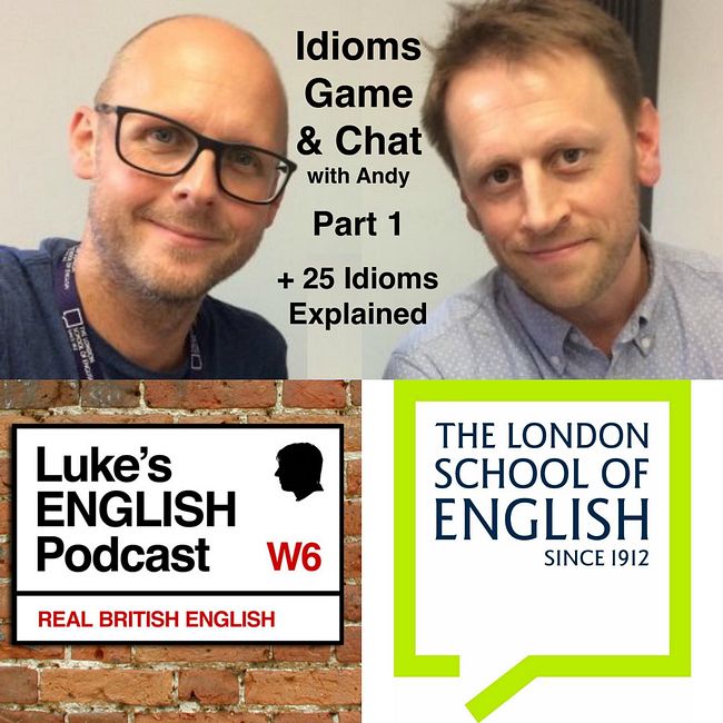 519. Idioms Game & Chat (with Andy Johnson) + 25 Idioms Explained