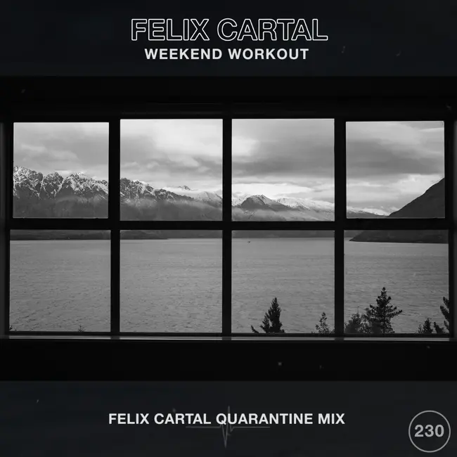 Weekend Workout 230: Felix Cartal Quarantine Mix