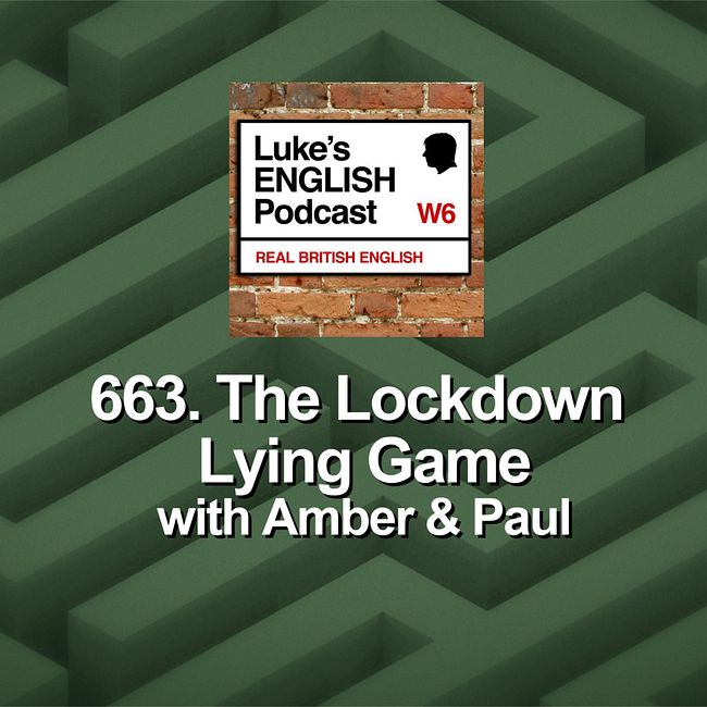663. The Lockdown Lying Game with Amber & Paul