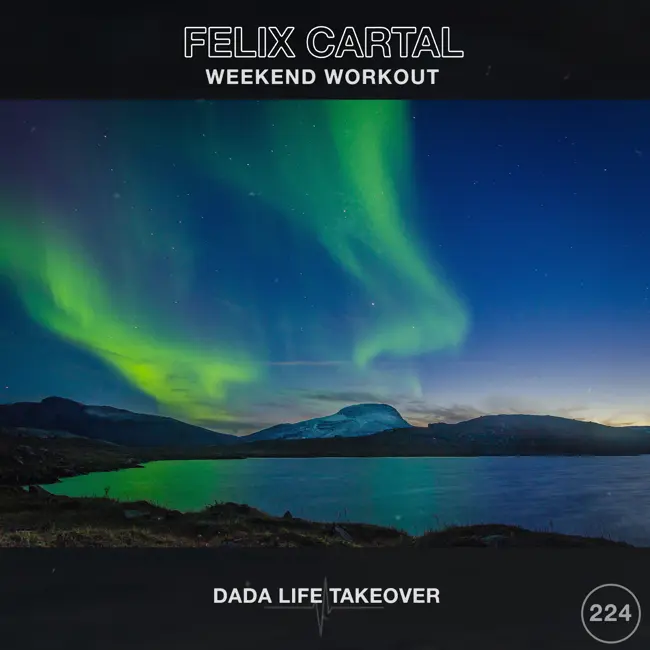 Weekend Workout 224: Dada Life Guest Mix