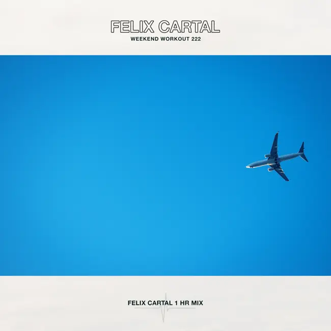 Weekend Workout 222: Felix Cartal 1hr Mix