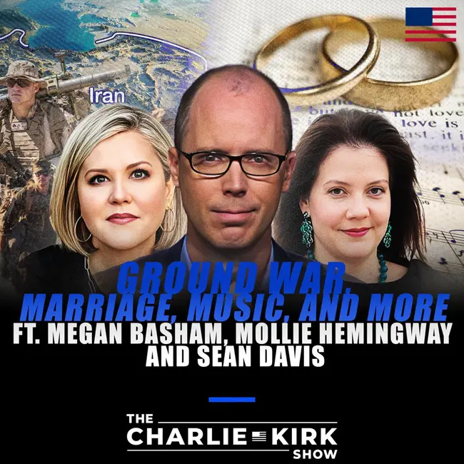 Ground War, Marriage, Music, and More ft. Megan Basham, Mollie Hemingway, and Sean Davis
