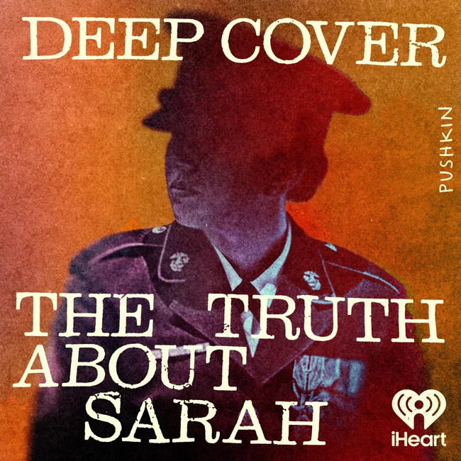 Listen Now — Deep Cover: The Truth About Sarah