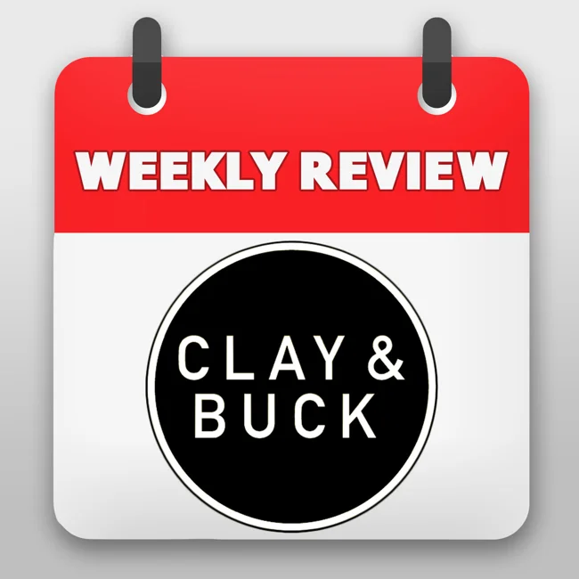 Weekly Review With Clay and Buck H2 - Trump Runs Government Like a Business