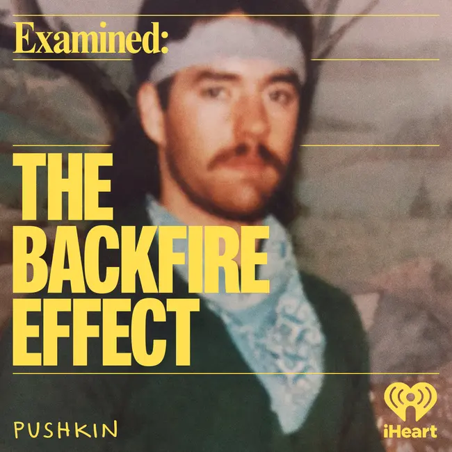 Examined: The Backfire Effect | New Podcast