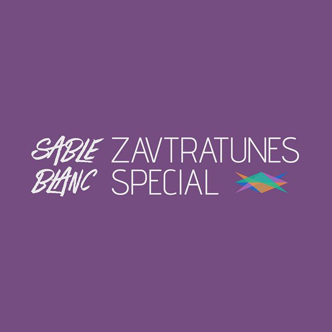 Zavtratunes Special #2 (feat Sable Blanc)