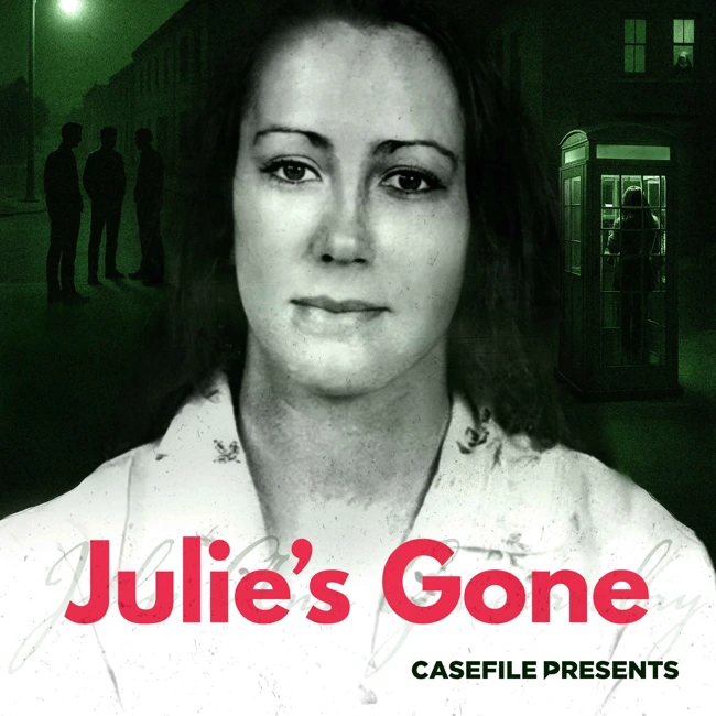 Casefile Presents: Julie's Gone