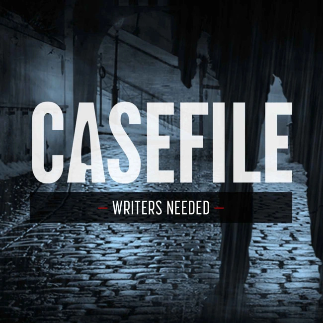 Writers Needed (Casefile Job Ad)