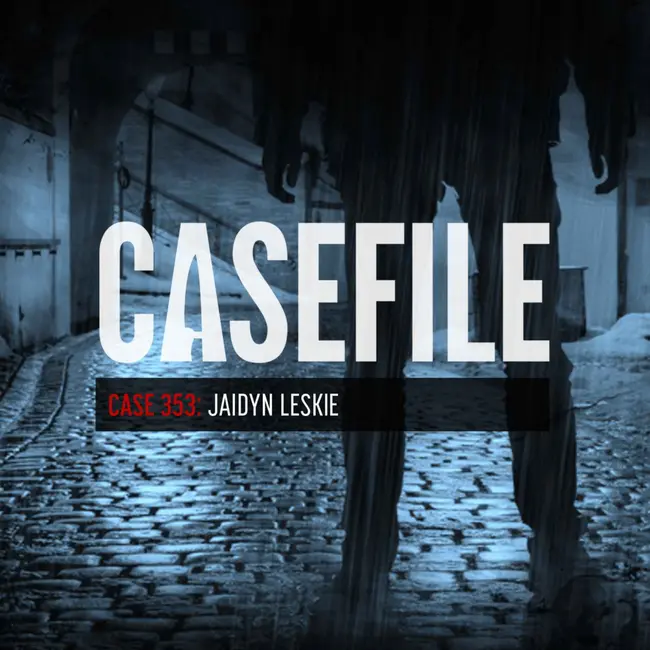 Case 353: Jaidyn Leskie