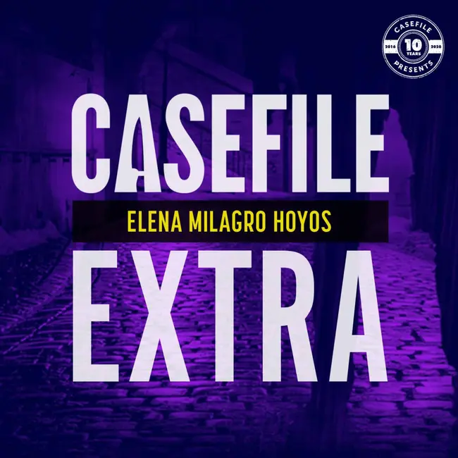 Casefile Extra: Elena Milagro Hoyos
