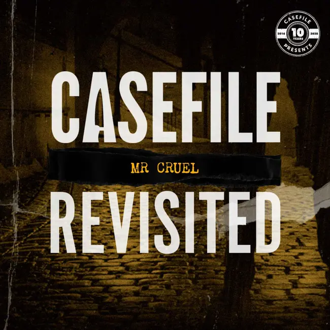 Casefile Revisited: Mr Cruel