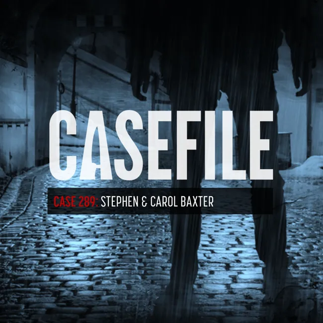 336: Case 289: Stephen & Carol Baxter